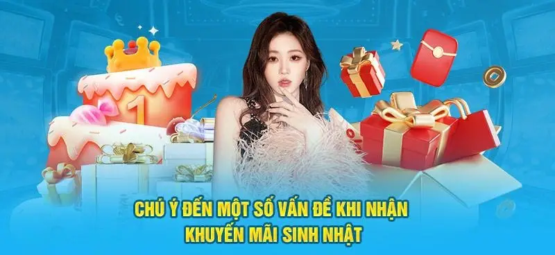 Chú ý đến một số vấn đề khi nhận khuyến mãi sinh nhật