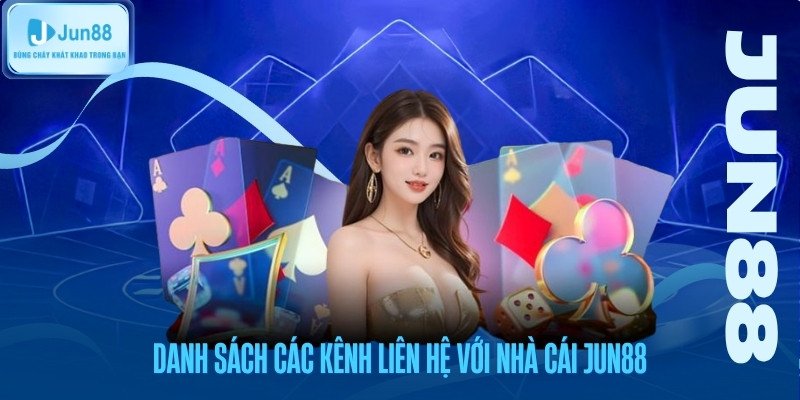 Danh sách các kênh liên hệ chính thức của nhà cái Jun88
